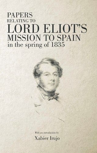 Cover image for Papers Relating to Lord Eliot's Mission to Spain in the Spring of 1835