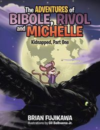 Cover image for The Adventures of Bibole, Rivol and Michelle: Kidnapped, Part One