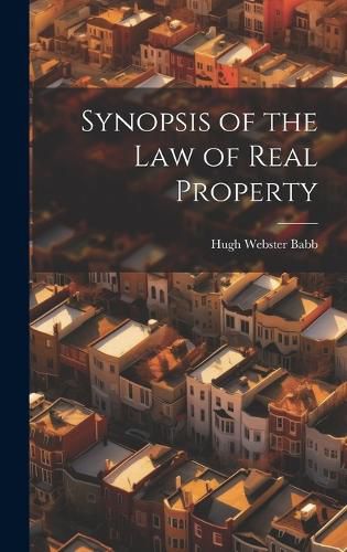 Cover image for Synopsis of the Law of Real Property