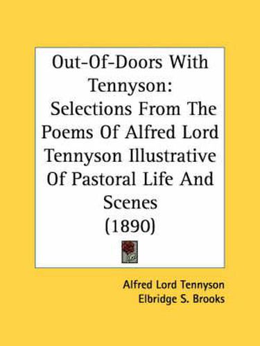 Out-Of-Doors with Tennyson: Selections from the Poems of Alfred Lord Tennyson Illustrative of Pastoral Life and Scenes (1890)