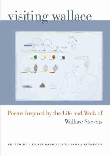 Visiting Wallace: Poems Inspired by the Life and Work of Wallace Stevens