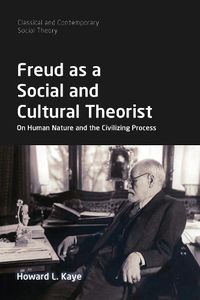 Cover image for Freud as a Social and Cultural Theorist: On Human Nature and the Civilizing Process