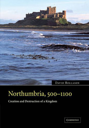 Cover image for Northumbria, 500-1100: Creation and Destruction of a Kingdom