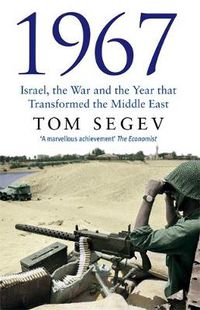 Cover image for 1967: Israel, the War and the Year that Transformed the Middle East