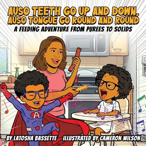 Cover image for Auso Teeth Go Up and Down, Auso Tongue Go Round and Round A Feeding Adventure from Purees to Solids