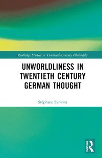 Cover image for Unworldliness in Twentieth Century German Thought