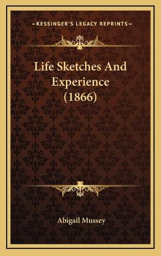 Cover image for Life Sketches and Experience (1866)