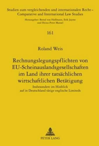 Cover image for Rechnungslegungspflichten Von Eu-Scheinauslandsgesellschaften Im Land Ihrer Tatsaechlichen Wirtschaftlichen Betaetigung: Insbesondere Im Hinblick Auf in Deutschland Taetige Englische Limiteds