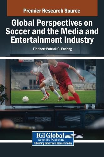 Cover image for Global Perspectives on Soccer and the Media and Entertainment Industry