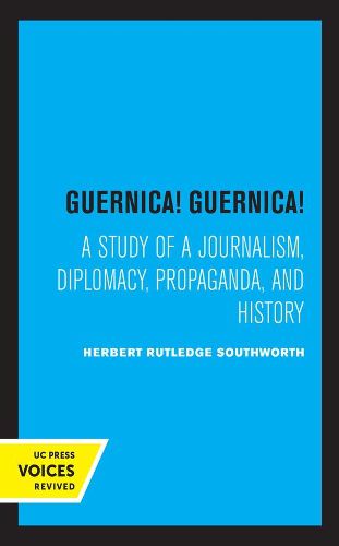 Cover image for Guernica! Guernica!: A Study of a Journalism, Diplomacy, Propaganda, and History