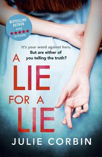 Cover image for A Lie For A Lie: A completely riveting psychological thriller, for fans of Big Little Lies and The Rumour