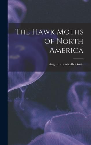 The Hawk Moths of North America