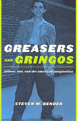 Cover image for Greasers and Gringos: Latinos, Law, and the American Imagination