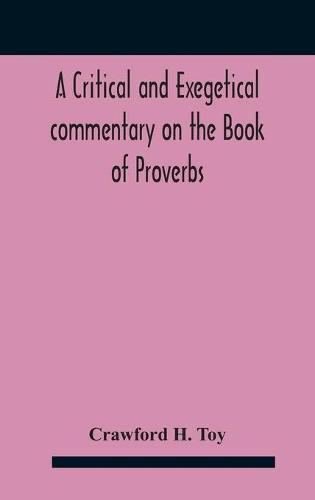 Cover image for A critical and exegetical commentary on the Book of Proverbs