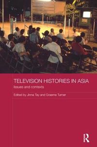 Cover image for Television Histories in Asia: Issues and Contexts