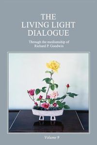 Cover image for The Living Light Dialogue Volume 9: Spiritual Awareness Classes of the Living Light Philosophy