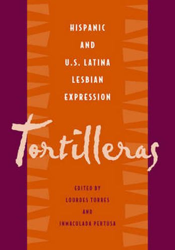 Cover image for Tortilleras: Hispanic & U.S. Latina Lesbian Expression