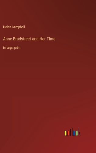 Cover image for Anne Bradstreet and Her Time