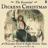 Cover image for The Essential Dickens Christmas: A Christmas Carol and Eight Festive Tales