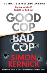Cover image for Good Cop Bad Cop: Hero or criminal mastermind? A gripping new thriller from the Sunday Times bestseller