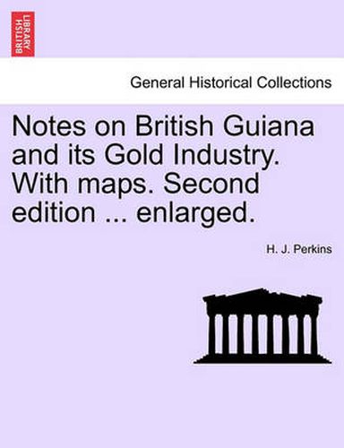 Cover image for Notes on British Guiana and Its Gold Industry. with Maps. Second Edition ... Enlarged.