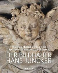 Cover image for Der Bildhauer Hans Juncker: Wunderkind Zwischen Spatrenaissance Und Barock