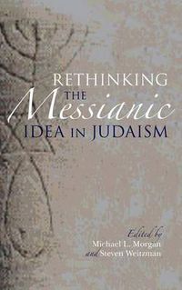 Cover image for Rethinking the Messianic Idea in Judaism