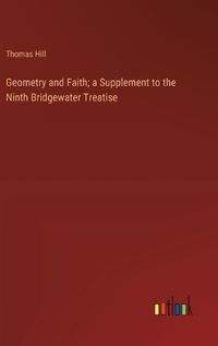 Cover image for Geometry and Faith; a Supplement to the Ninth Bridgewater Treatise