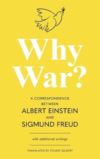 Cover image for Why War? A Correspondence Between Albert Einstein and Sigmund Freud (Warbler Classics Annotated Edition)