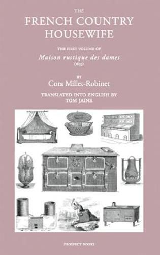 The French Country Housewife: The First Volume of Maison Rustique des Dames