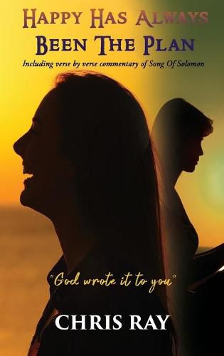 Cover image for Happy Has Always Been The Plan: Including verse by verse commentary of Song Of Solomon
