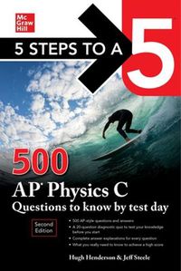 Cover image for 5 Steps to a 5: 500 AP Physics C Questions to Know by Test Day, Second Edition