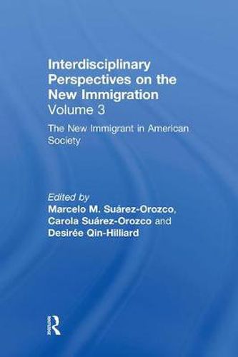 Cover image for The New Immigrant in American Society: Interdisciplinary Perspectives on the New Immigration