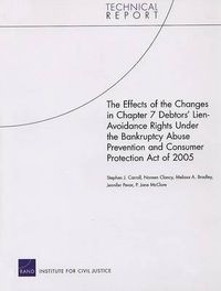 Cover image for The Effects of the Changes in Chapter 7 Debtors' Lien-avoidance Rights Under the Bankruptcy Abuse Prevention and Consumer Protection Act of 2005