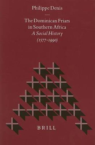 Cover image for The Dominican Friars in Southern Africa: A Social History (1577-1990)