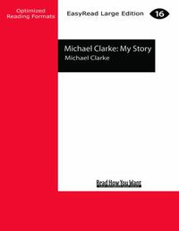 Cover image for Michael Clarke: My Story