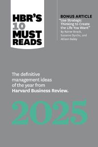 Cover image for HBR's 10 Must Reads 2025