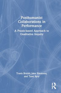 Cover image for Posthumanist Collaborations in Performance