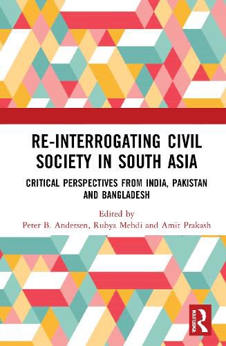 Cover image for Re-Interrogating Civil Society in South Asia: Critical Perspectives from India, Pakistan and Bangladesh