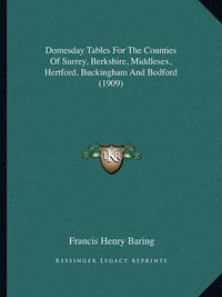 Cover image for Domesday Tables for the Counties of Surrey, Berkshire, Middlesex, Hertford, Buckingham and Bedford (1909)