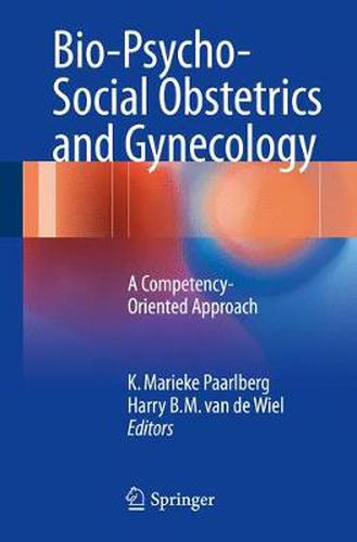 Cover image for Bio-Psycho-Social Obstetrics and Gynecology: A Competency-Oriented Approach