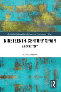 Cover image for Nineteenth-Century Spain: A New History