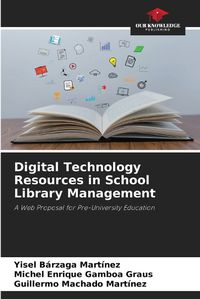 Cover image for Digital Technology Resources in School Library Management