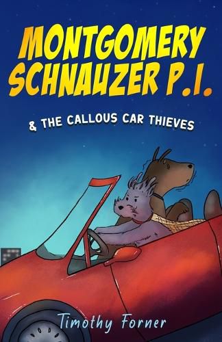 Cover image for Montgomery Schnauzer P.I. and the Callous Car Thieves