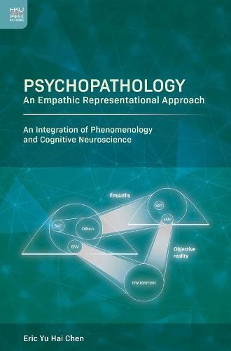 Cover image for Psychopathology: An Empathic Representational Approach; An Integration of Phenomenology and Cognitive Neuroscience