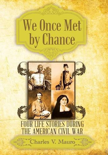 Cover image for We Once Met by Chance: Four Life Stories During the American Civil War