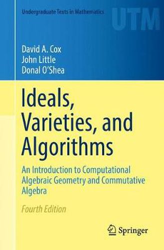 Cover image for Ideals, Varieties, and Algorithms: An Introduction to Computational Algebraic Geometry and Commutative Algebra