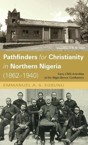 Cover image for Pathfinders for Christianity in Northern Nigeria (1862-1940): Early CMS Activities at the Niger-Benue Confluence