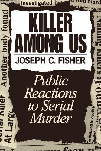 Cover image for Killer Among Us: Public Reactions to Serial Murder