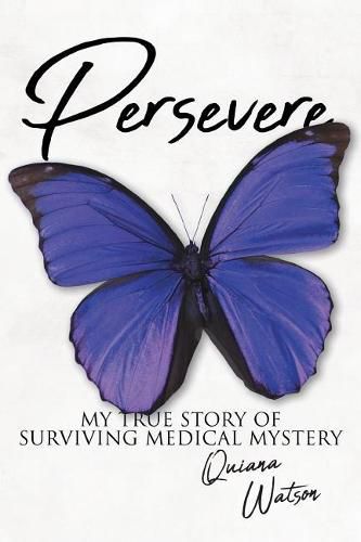 Persevere: My True Story of Surviving Medical Mystery